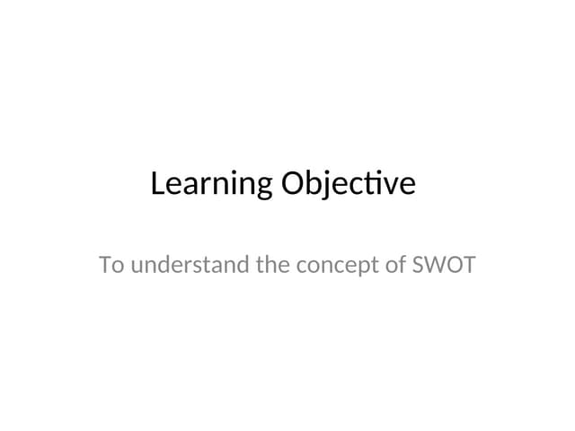 SWOT ANALYSIS FOR BETTER UNDERSTATNDING OF A BUSINESS