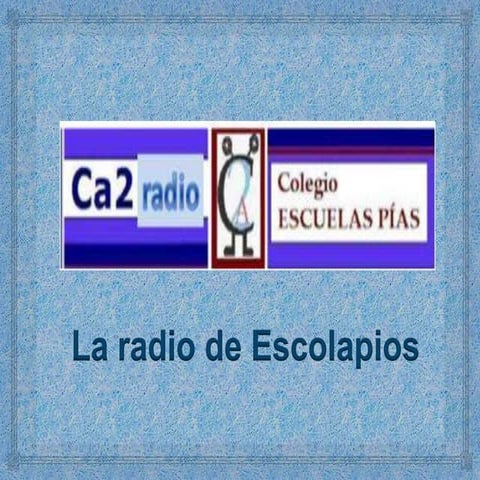 Ca2 la radio de Escolapios.