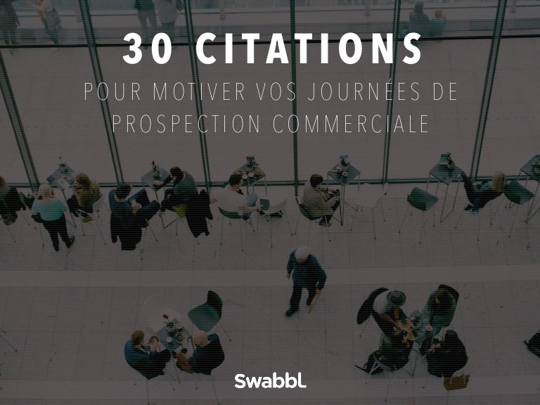 30 Citations Pour Motiver Vos Journees Prospection