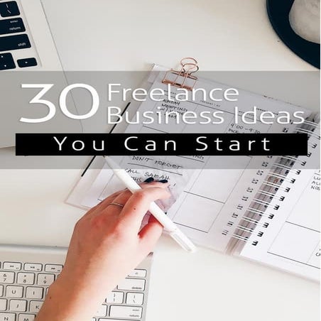 30 freelance business ideas you can start