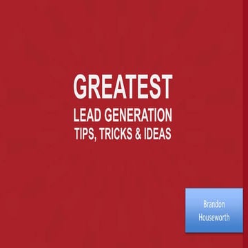 Tips for Lead Generation - Brandon Houseworth