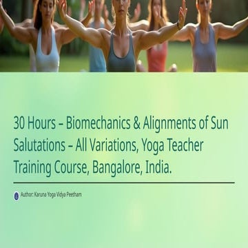 30 Hours – Biomechanics & Alignments of Sun Salutations – All Variations, Yoga Teacher Training Course, Bangalore, India.