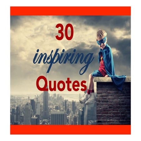 30 Inspiring Quotes