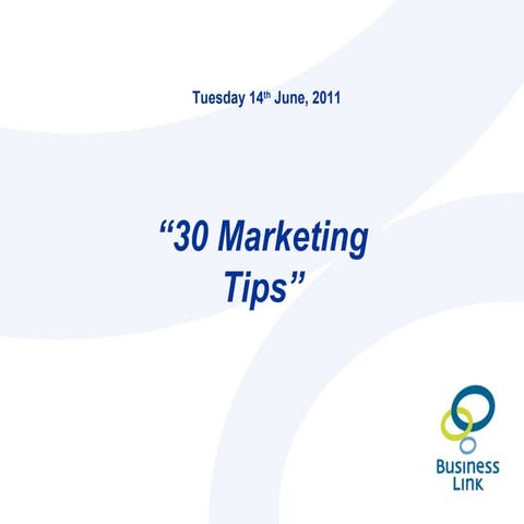 Essential Business Tips to grow your Business - 30 marketing tips2011