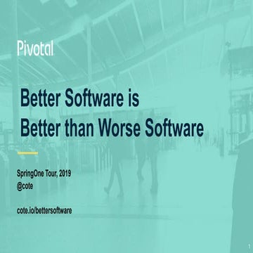 Better Software is Better than Worse Software - Michael Coté (Johannesburg 2019)