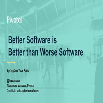 Better Software is Better than Worse Software - Alexandre Vasseur
