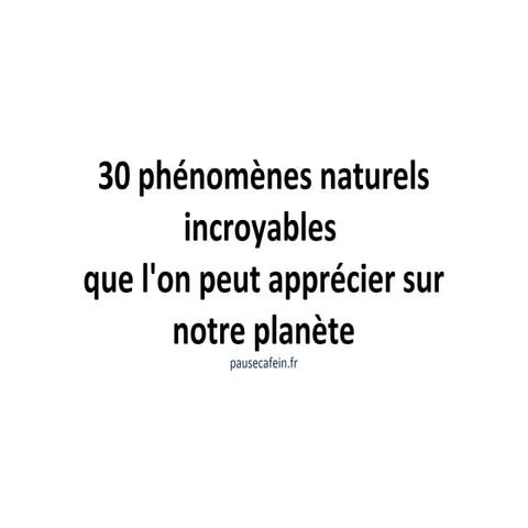 30 phenomenes naturels sur notre planete111