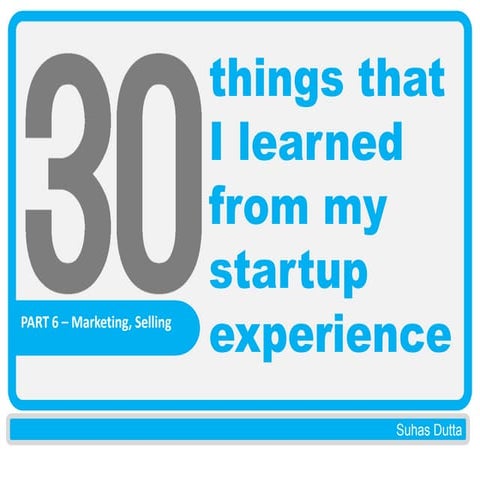 30 things   6/7 - MARKETING /SELLING - 30 things that I learned from my start...