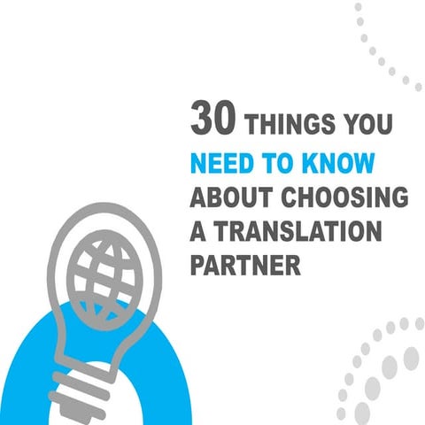 30 THINGS YOU NEED TO KNOW ABOUT CHOOSING A TRANSLATION PARTNER