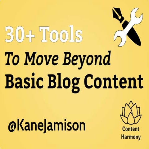 30+ Tools To Move Beyond Basic Blog Content (Wordcamp Vancouver 2013 #WCYVR)