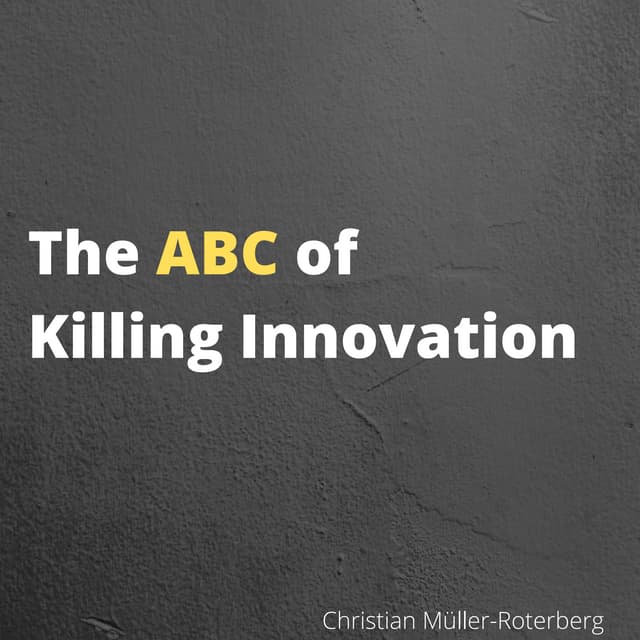 The ABC of Killing Innovation