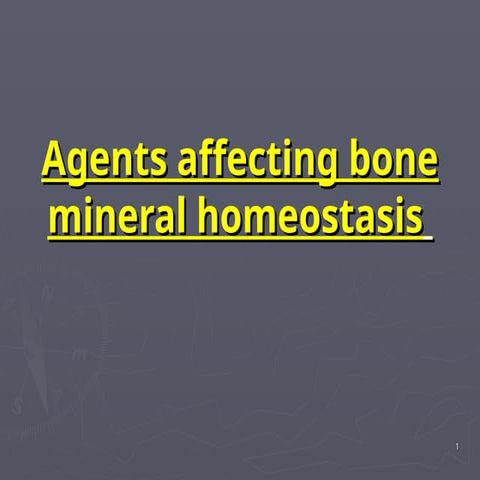 31.7.17agents effect bone mineral homeostasis.ppt