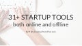 31+ Startup Tools, Both Online & Offline