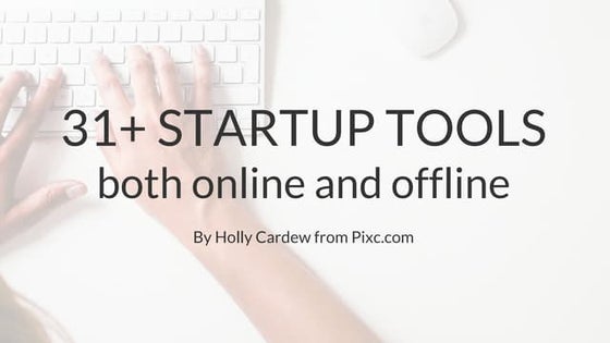 31+ Startup Tools, Both Online & Offline