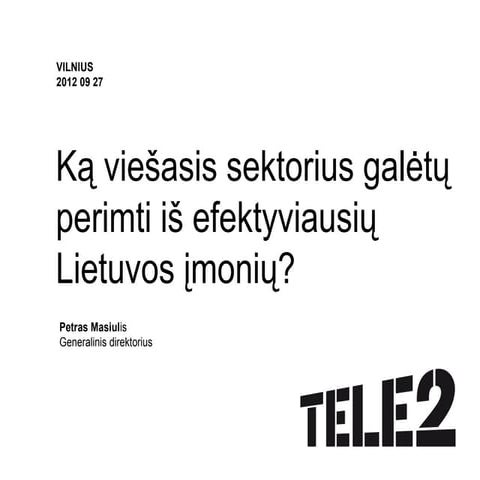 Ką viešasis sektorius galėtų perimti iš efektyviausių Lietuvos įmonių? Petras...