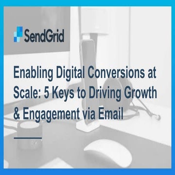 Enabling Digital Conversions at Scale: 5 Keys to Driving Growth & Engagement ...