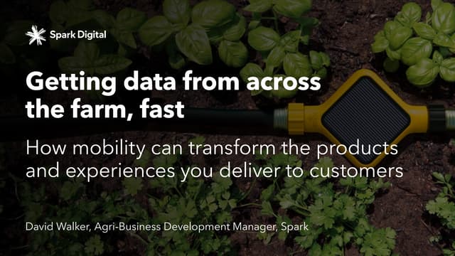 Getting data from across the farm, fast: How mobility can transform the produ...