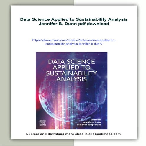 Data Science Applied to Sustainability Analysis Jennifer B. Dunn