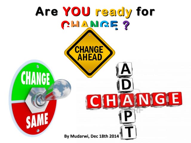 Are you ready for Change