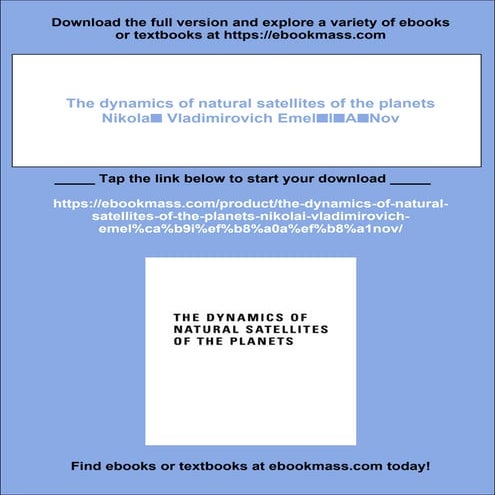 The dynamics of natural satellites of the planets Nikolaĭ Vladimirovich Emelʹ...