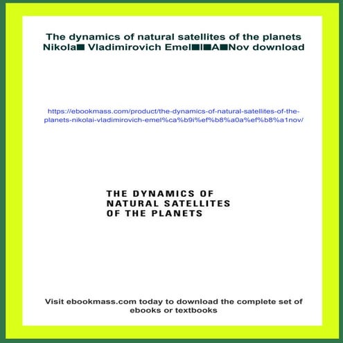 The dynamics of natural satellites of the planets Nikolaĭ Vladimirovich Emelʹ...