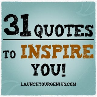 31 Quotes to Inspire You! 