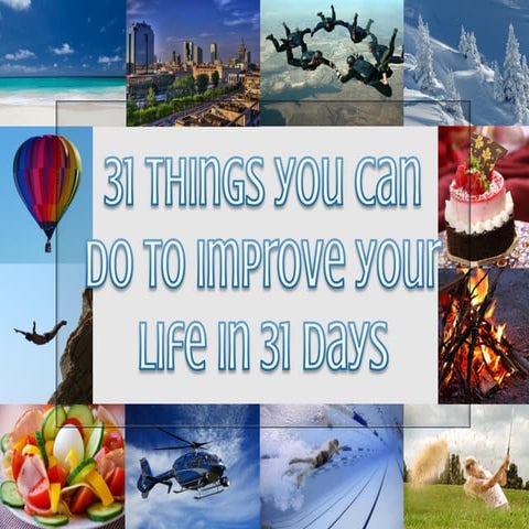 31 Things You Can Do To Improve Your Life In 31 Days