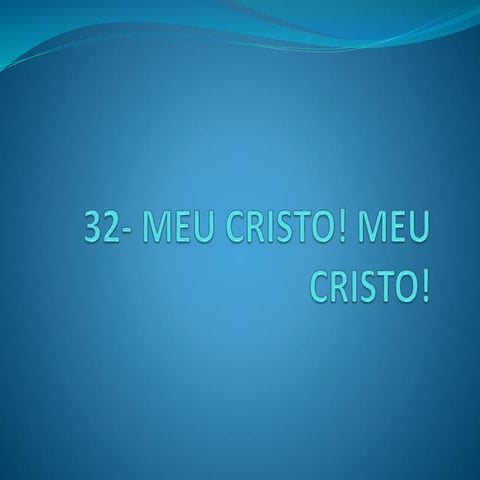 32   meu cristo