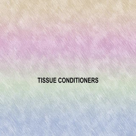 Tissue-conditioners