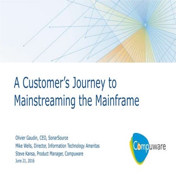 A Customer's Journey to Mainstreaming the Mainframe Webcast On-demand Replay