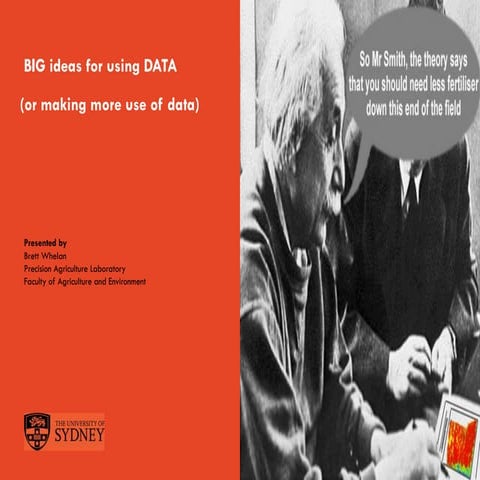 Big ideas for using data by Brett Whelan University of Sydney