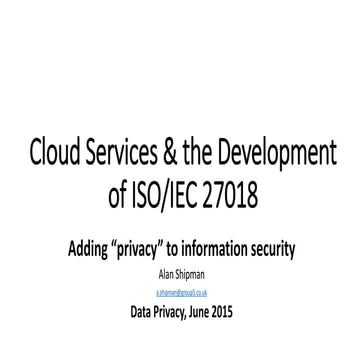 Cloud Services & the Development of ISO/IEC 27018