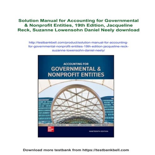 Solution Manual for Accounting for Governmental & Nonprofit Entities, 19th Ed...