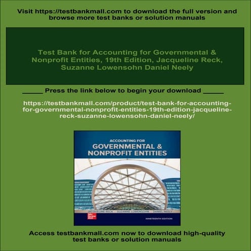 Test Bank for Accounting for Governmental & Nonprofit Entities, 19th Edition, Jacqueline Reck, Suzanne Lowensohn Daniel Neely