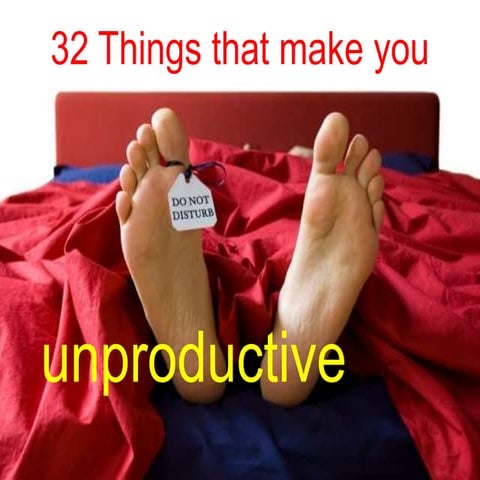32 Things That Make You Unproductive