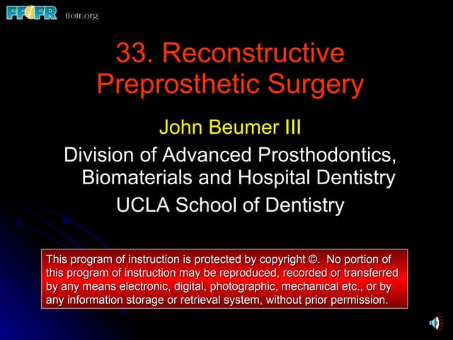 33.reconstructive preprosthetic surgery (n)