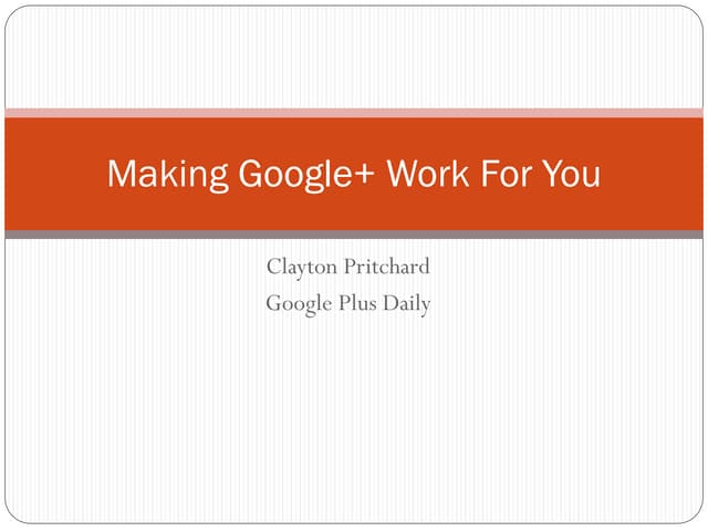 Clayton Pritchard: Making Google+ Work for You #FLBlogCon13