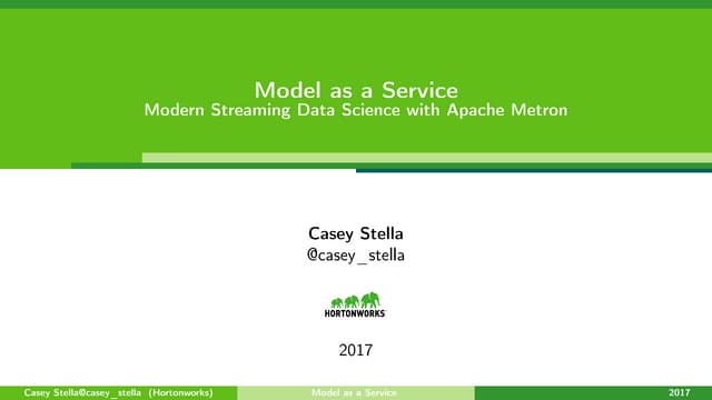 MaaS (Model as a Service): Modern Streaming Data Science with Apache Metron (...