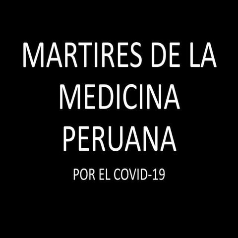 MARTIRES DE LA MEDICINA PERUANA. Victimas del Covid-19
