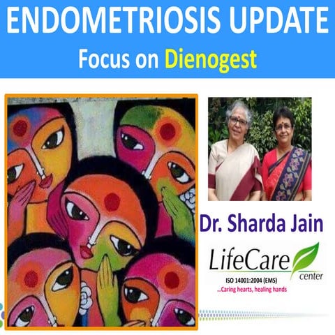 ENDOMETRIOSIS UPDATEFocus on Dienogest Dr Sharda jain dr Jyoti Agarwal 