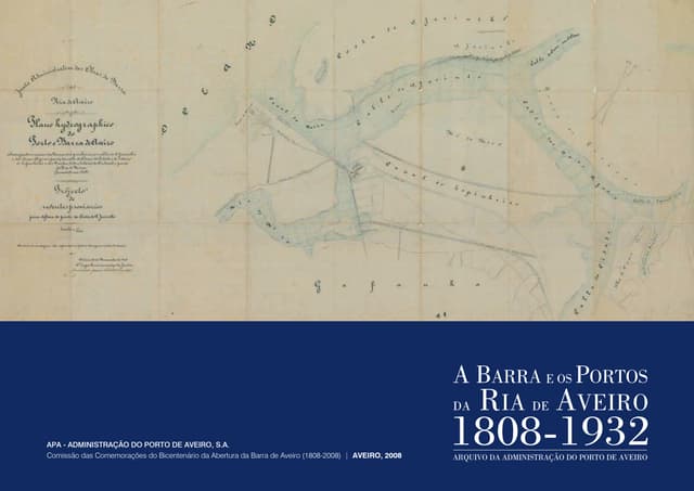 “A Barra e os Portos da Ria de Aveiro – 1808-1932 – Arquivo da Administração do Porto de Aveiro” - CATÁLOGO