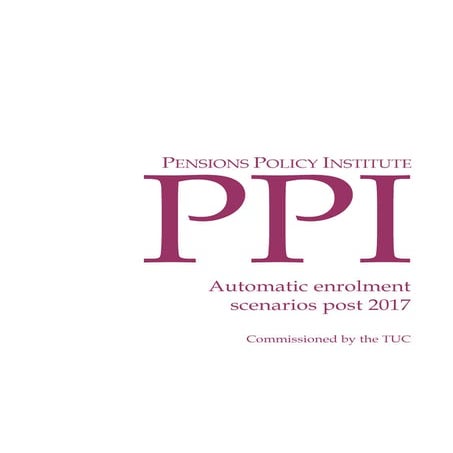 20151105 Automatic enrolment scenarios post 2017 report for TUC final