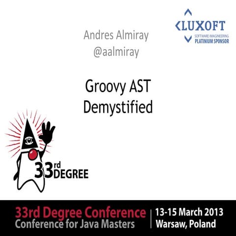 Groovy AST Demyistified - 33degree