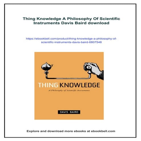 Thing Knowledge A Philosophy Of Scientific Instruments Davis Baird | PDF