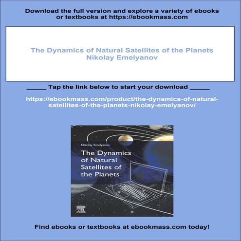 The Dynamics of Natural Satellites of the Planets Nikolay Emelyanov