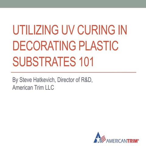 Utilizing UV Curing in Decorating Plastic Substrates 101