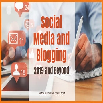 Social Media and Blogging in 2019 and Beyond