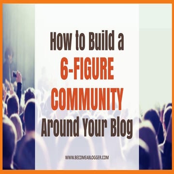 How to Build a 6-figure Community Around Your Blog