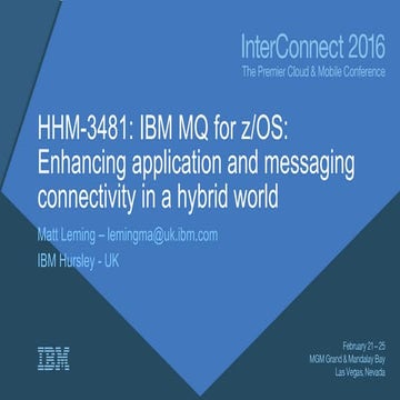  HHM-3481: IBM MQ for z/OS: Enhancing Application and Messaging Connectivity ...