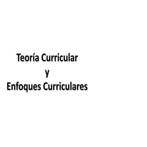 Teoría-curricular-y-enfoques-curriculares